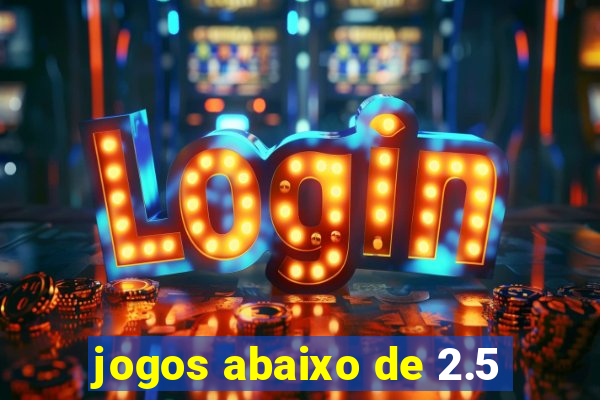 jogos abaixo de 2.5